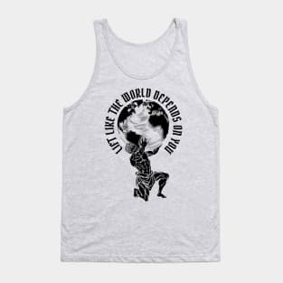 Lift Like the World Depends On You Tank Top